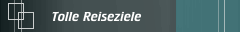 Tolle Reiseziele